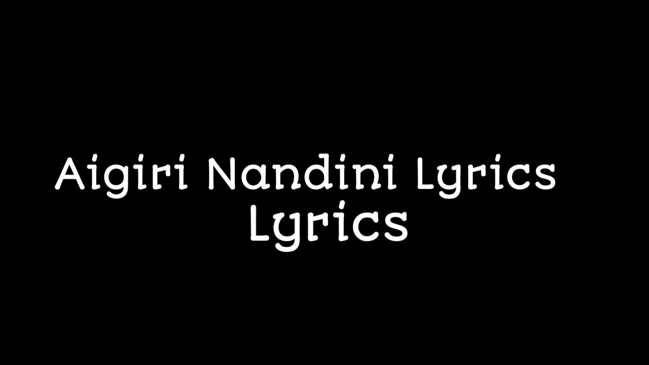 Aigiri Nandini Lyrics In Kannada