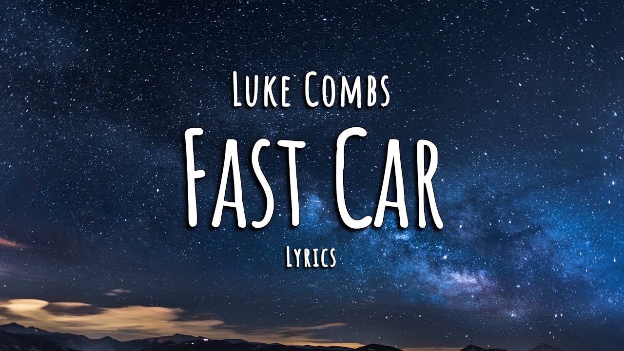 Luke Combs Fast Car Lyrics