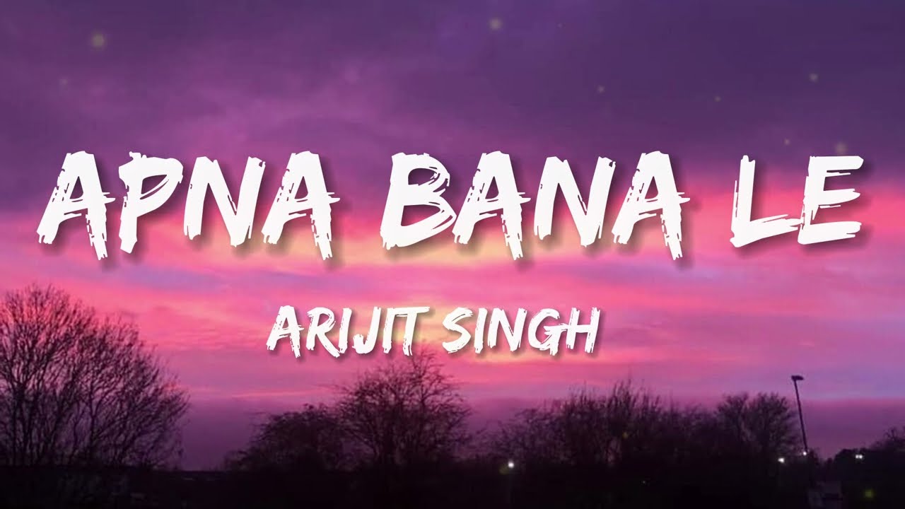 apna bana le lyrics