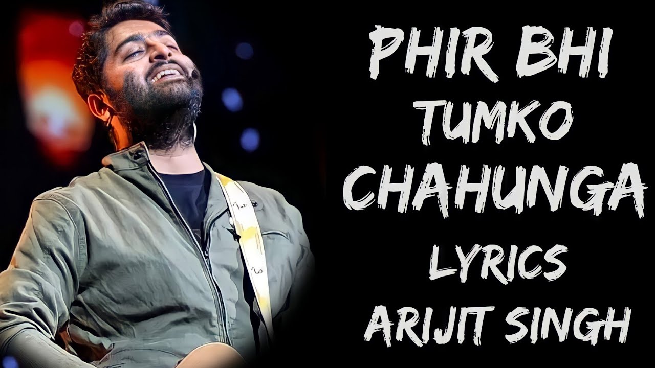 main phir bhi tumko chahunga lyrics